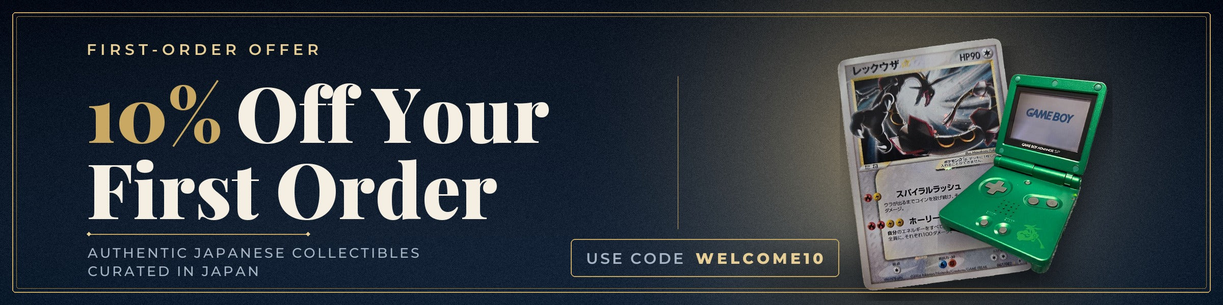 10% off your first order — use code WELCOME10 at checkout. Authentic Japanese collectibles, curated in Japan.
